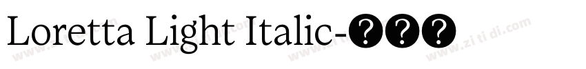 Loretta Light Italic字体转换 Loretta Light Italic字体转换